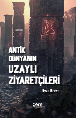 Antik Dünyanın Uzaylı Ziyaretçileri - Ryan Brown | Yeni ve İkinci El U