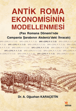 Antik Roma Ekonomisinin Modellenmesi;Pax Romana Dönemi’nde Campania Şarabının Akdeniz’deki İhracatı