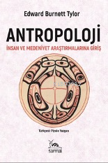 Antropoloji; İnsan ve Medeniyet Araştırmalarına Giriş - Edward Burnett