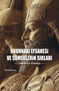 Anunnaki Efsanesi Ve Sümerlerin Sırları;Tanrıların Dönüşü