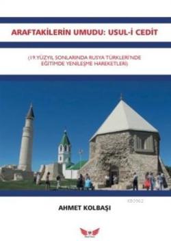 Araftakilerin Umudu - Usul-i Cedit; 19.Yüzyıl Sonlarında Rusya Türkleri'nde Yenileşme Hareketleri