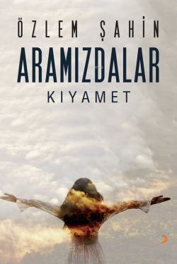 Aramızdalar;Kıyamet - Özlem Şahin | Yeni ve İkinci El Ucuz Kitabın Adr