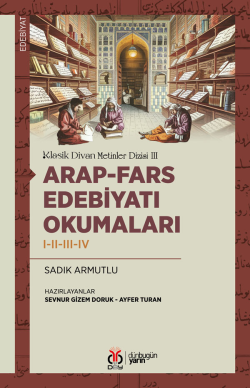 Arap-Fars Edebiyatı Okumaları I-II-III-IV;Klasik Divan Metinler Dizisi III