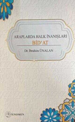 Araplarda Halk İnanışları Bid'at - İbrahim Ünalan | Yeni ve İkinci El 