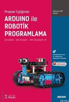 Arduino ile Robotik Programlama; Sensörler – Veri İletişimi – Wifi, Bluetooth, IR