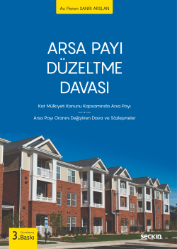 Arsa Payı Düzeltme Davası;Kat Mülkiyeti Kanunu Kapsamında Arsa Payı – Arsa Payı Oranını Değiştiren Dava ve Sözleşmeler