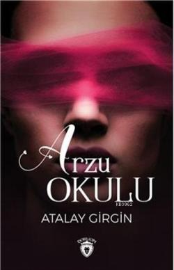 Arzu Okulu - Atalay Girgin | Yeni ve İkinci El Ucuz Kitabın Adresi