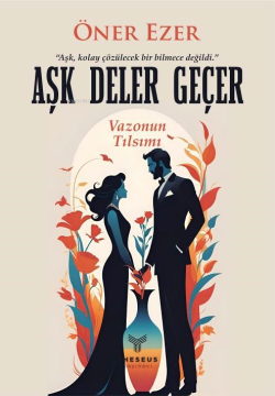 Aşk Deler Geçer;Vazonun Tılsımı