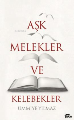 Aşk, Melekler ve Kelebekler - Ümmiye Yılmaz Erçevik | Yeni ve İkinci E