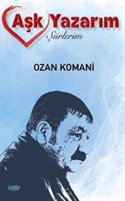 Aşk Yazarım;Şiirlerim - İsmail Koman | Yeni ve İkinci El Ucuz Kitabın 