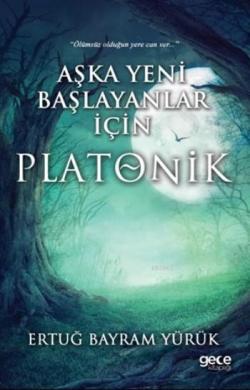 Aşka Yeni Başlayanlar İçin Platonik