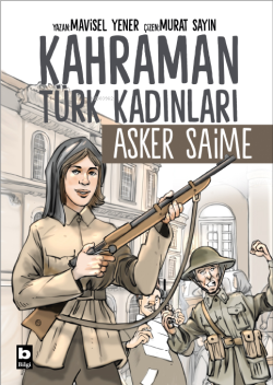 Asker Saime - Kahraman Türk Kadınları;Asker Saime