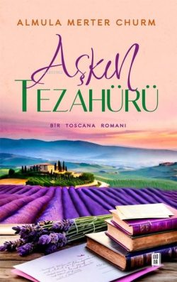 Aşkın Tezahürü - Bir Toscana Romanı - Almula Merter Churm | Yeni ve İk