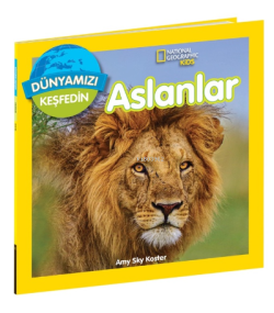 Aslanlar ;National Geographic Kids Dünyamızı Keşfedin