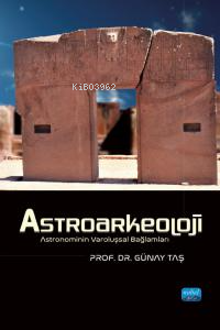 Astroarkeoloji - Astronominin Varoluşsal Bağlamları