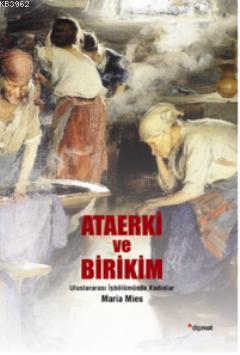 Ataerki ve Birikim; Uluslararası İşbölümünde Kadınlar