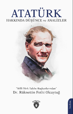 Atatürk Hakkında Düşünce ve Analizler