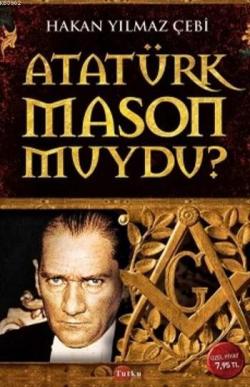 Atatürk Mason Muydu? - Hakan Yılmaz Çebi- | Yeni ve İkinci El Ucuz Kit