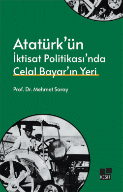Atatürk’ün İktisat Politikası’nda Celal Bayar’ın Yeri