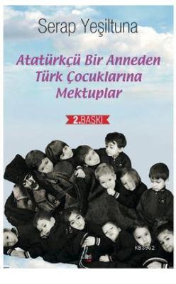 Atatürkçü Bir Anneden Türk Çocuklarına Mektuplar