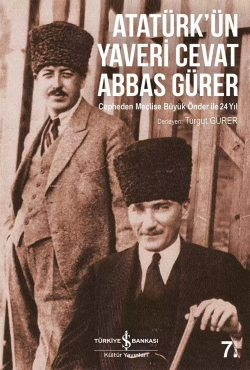 Atatürk'ün Yaveri Cevat Abbas Gürer; Cepheden Meclise Büyük Önder ile 24 Yıl