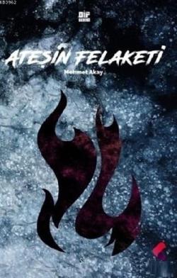 Ateşin Felaketi - Mehmet Akay | Yeni ve İkinci El Ucuz Kitabın Adresi