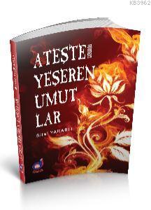 Ateşte Yeşeren Umutlar