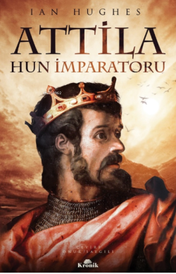 Atilla ;Hun İmparatoru