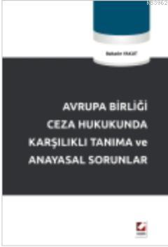 Avrupa Birliği Ceza Hukukunda Karşılıklı Tanıma ve Anayasal Sorunlar