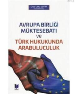 Avrupa Birliği Müktesebatı ve Türk Hukukunda Arabuluculuk