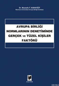 Avrupa Birliği Normlarının Denetiminde Gerçek ve Tüzel Kişiler Faktörü