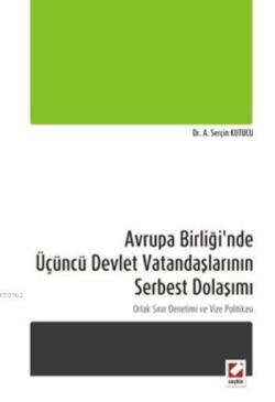 Avrupa Birliği'nde Üçüncü Devlet Vatandaşlarının Serbest Dolaşımı; Ortak Sınır Denetimi ve Vize Politikası