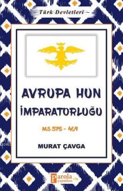 Avrupa Hun İmparatorluğu - Türk Devletleri 3; M.S 375-469