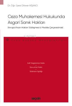 Avrupa İnsan Hakları Sözleşmesi 6. Madde ÇerçevesindeCeza Muhakemesi Hukukunda Asgari Sanık Hakları – Ceza Hukuku Monografileri –