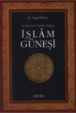 Avrupanın Üzerine Doğan İslam Güneşi - Sigrid Hunke | Yeni ve İkinci E