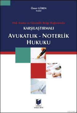 Avukatlık - Noterlik Hukuku; Hak Arama ve Güvenilir Belge Bağlamında Karşılaştırmalı