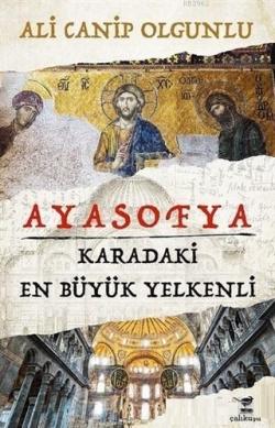 Ayasofya - Karadaki En Büyük Yelkenli - Ali Canip Olgunlu | Yeni ve İk