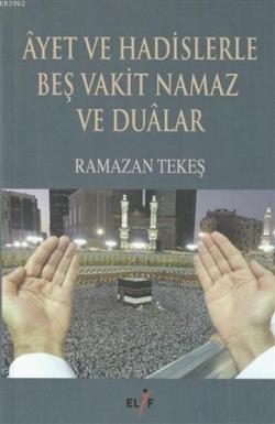 Ayet ve Hadislerle Beş Vakit Namaz ve Dualar - Ramazan Tekeş | Yeni ve