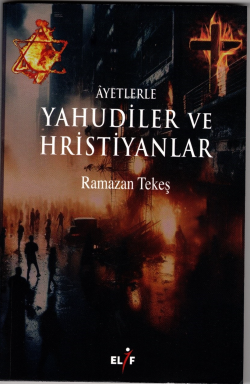 Ayetlerle Yahudiler ve Hristiyanlar - Ramazan Tekeş | Yeni ve İkinci E