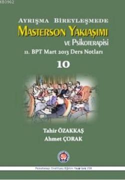 Ayrışma Bireyleşmede Masterson Yaklaşımı ve Psikoterapi; 11. BPT Mart 2013 Ders Notları