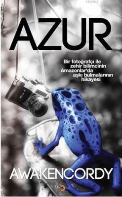 Azur; Bir fotoğrafçı ile zehir bilimcinin Amazonlarda aşkı bulmalarının hikâyesi