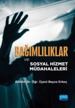 Bağımlılıklar ve Sosyal Hizmet Müdahaleleri