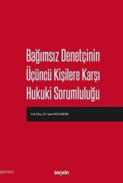 Bağımsız Denetçinin Üçüncü Kişilere Karşı Hukuki Sorumluluğu