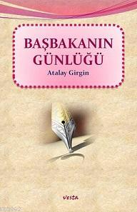 Başbakanın Günlüğü - Atalay Girgin | Yeni ve İkinci El Ucuz Kitabın Ad