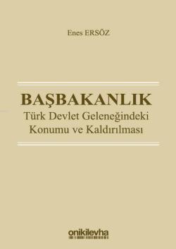 Başbakanlık: Türk Devlet Geleneğindeki Konumu ve Kaldırılması