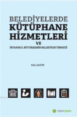 Belediyelerde Kütüphane Hizmetleri ve İstanbul Büyükşehir Belediyesi Örneği