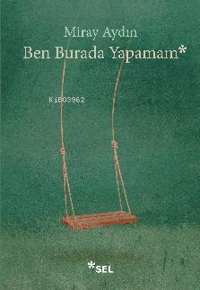 Ben Burada Yapamam - Miray Aydın | Yeni ve İkinci El Ucuz Kitabın Adre