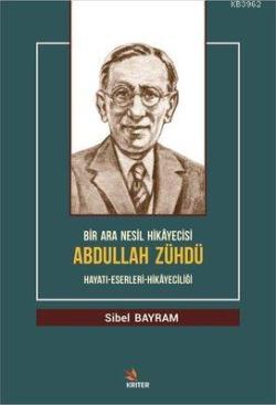 Bir Ara Nesil Hikayecisi Abdullah Zühdü Hayatı-Eserleri-Hikayeciliği