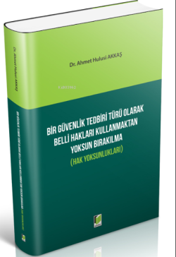 Bir Güvenlik Tedbiri Türü Olarak Belli Hakları Kullanmaktan Yoksun Bırakılma (Hak Yoksunlukları)