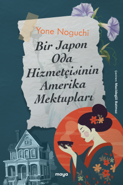 Bir Japon Oda Hizmetçisinin Amerika Mektupları - Yone Noguchi | Yeni v